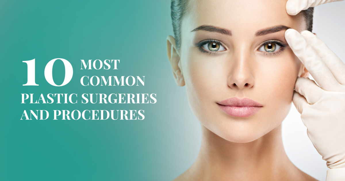 10 Most Common Plastic Surgeries and Procedures