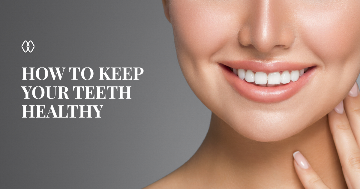 How To Keep Your Teeth Healthy