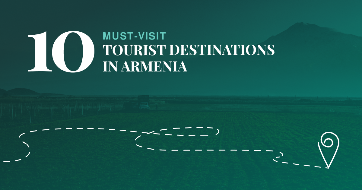 10 Must-Visit Tourist Destinations in Armenia