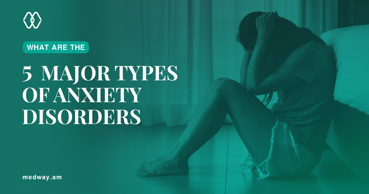 The 5 Types Of Anxiety Disorders & How To Avoid Them